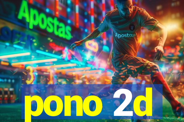 pono 2d
